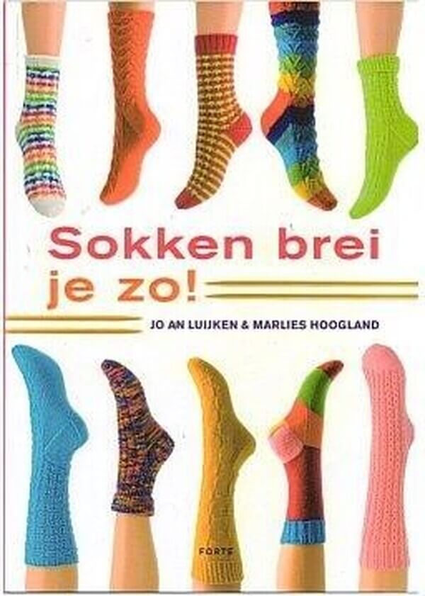 Sokken brei je zo! - Jo An Luijken en Marlies Hoogland
